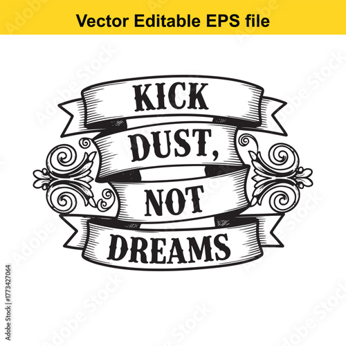 Kick dust not dreams, vintage style typography with decorative elements