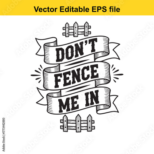 Vector illustration with the phrase dont fence me in on a ribbon banner and fence elements