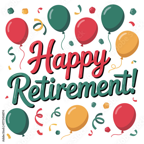 Happy Retirement message with balloons and confetti for celebration