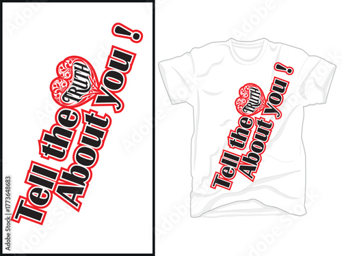 Tell The Truth About You Graphic T‑Shirt With Red Black Text And decorative Heart. Conveying self-expression, confidence, and fashion statements. Tee print design.