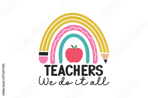 Teachers We do it all" funny quote for educators with a modern boho pencil rainbow and apple Design 