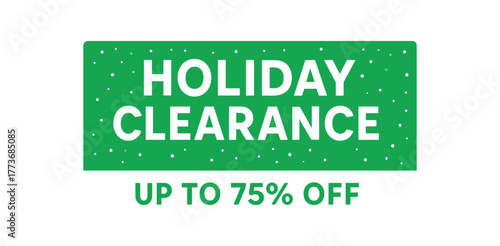 Holiday clearance up to 75 percent off banner on green background. Festive sale, bold promotion design. Flat vector illustration.