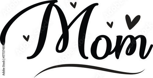 Bold script typography for " Mom" with small black hearts on a white background mother