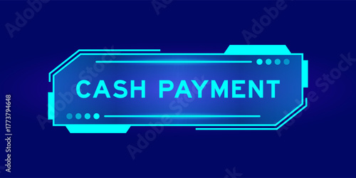 Futuristic hud banner that have word cash payment on user interface screen on blue background
