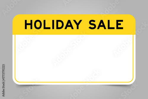 Label banner that have yellow headline with word holiday sale and white copy space, on gray background