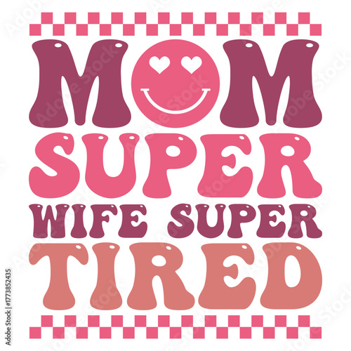 Mom super wife super tired