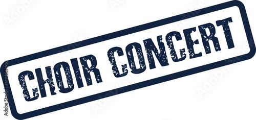Distressed Ink Choir Concert Stamp Mark for Music Events and Performance Announcements