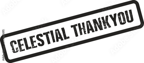 Distressed black stamp expressing sincere gratitude with the phrase Celestial Thankyou on it