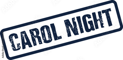 Festive distressed rubber stamp impression displaying the joyful phrase Carol Night in a classic style