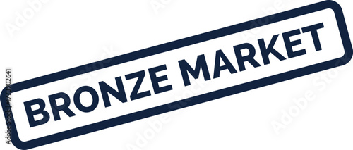 Commercial stamp displaying BRONZE MARKET message in a professional modern rectangular frame