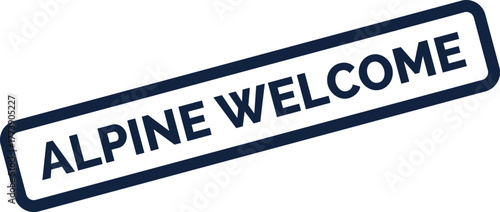 Professional stamp with Alpine Welcome text for business use and new arrivals