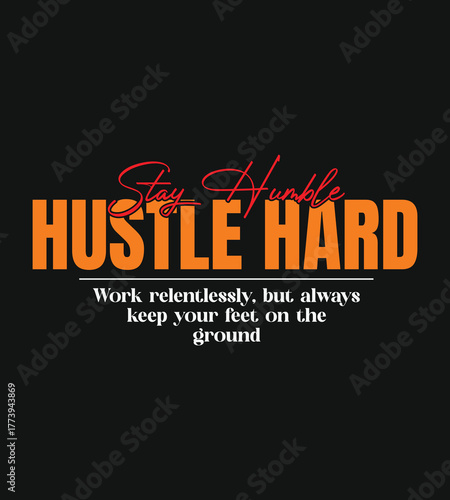 Hustle Hard. Stay Humble, typography t-shirt design 