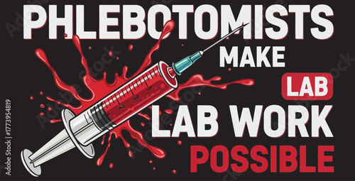 Phlebotomists make lab work possible with a syringe and blood splatter on a black background