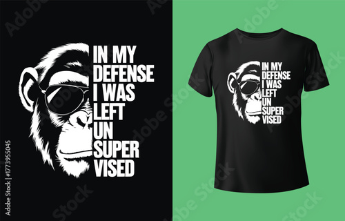 Photography Chimpanzee face graphic with text in my defense i was left unsupervised on black