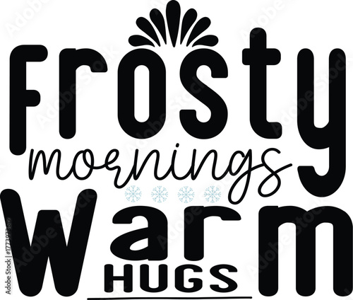 Frosty Mornings Warm Hugs Svg T-Shirt Design