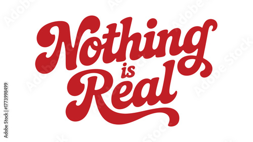 Nothing is Real typography design retro groovy style perfect for t-shirts and merchandise