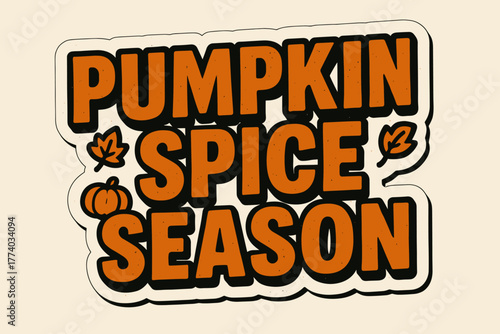 Pumpkin Spice Sticker. Pumpkin Spice Season. retro sticker block lettering, bold cut-out outline, slight