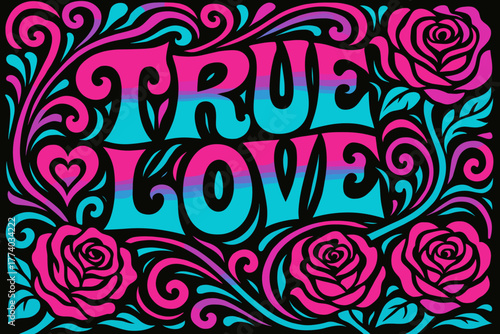 Psychedelic True Love. True Love. psychedelic 60s lettering, warped curves, swirling ornaments, vibrant