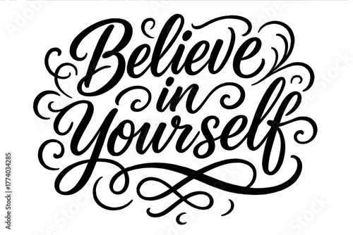 Elegant Calligraphy Lettering. Believe in Yourself. Elegant modern calligraphy lettering with bold and