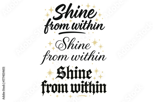 Calligraphy Art Trio. Shine from Within. Create a calligraphy lettering illustration of the phrase: Shine from
