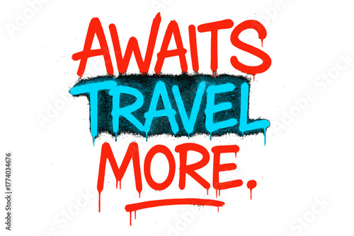 Neon Travel Graffiti. Awaits Travel More. neon graffiti lettering with glowing aura, bold spray-painted lines,