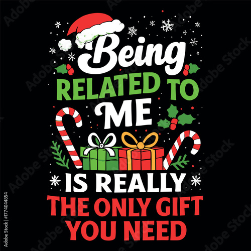 Being Related to Me Is Really the Only Gift You Need Funny Christmas Quote Family Holiday Design