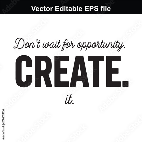 Dont wait for opportunity create it inspirational quote text art