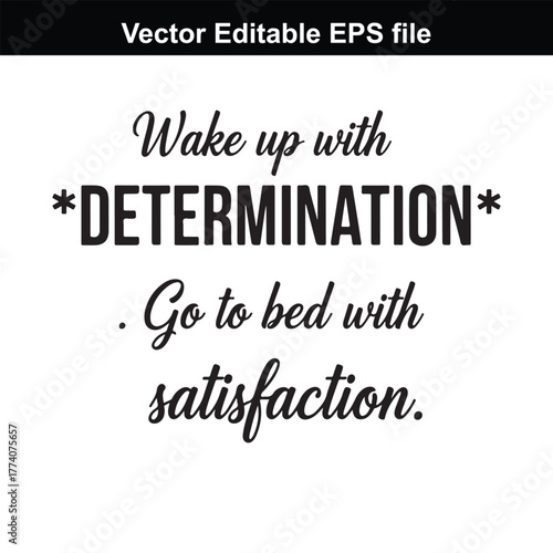 Wake up with determination, go to bed with satisfaction, motivational quote, typography, inspirational text