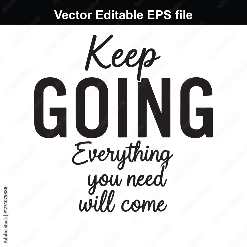 Fototapeta premium Keep going everything you need will come, motivational quote, inspirational text, typography, black text on