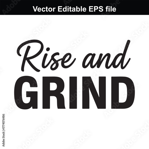 Rise and grind text phrase, motivational quote