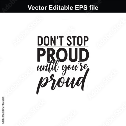 Dont stop proud until youre proud quote, motivational text, inspirational phrase, positive affirmation, black text on