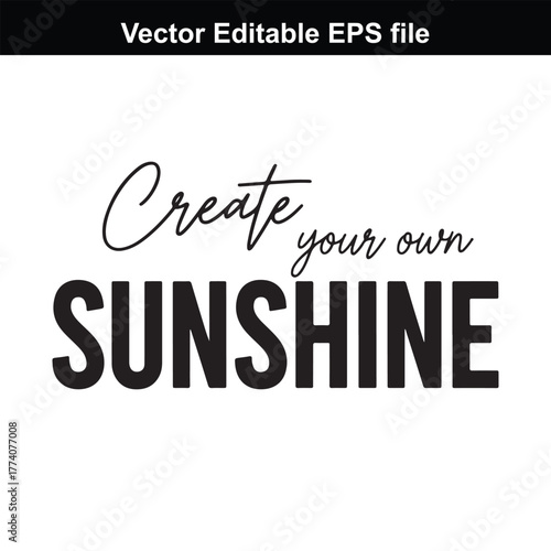 Create your own sunshine, motivational quote