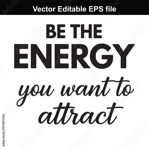 Be the energy you want to attract text quote, motivational and inspirational phrase, black text on