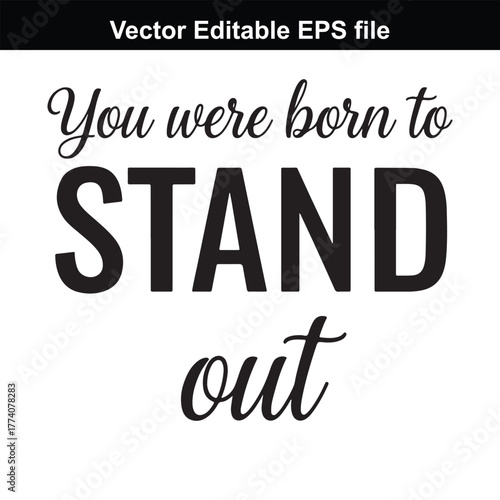 You were born to stand out, inspirational typography quote, motivational text, positive affirmation, unique design, black and white, vector art
