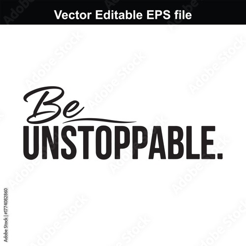 Be unstoppable text quote, motivational phrase, inspirational saying, power, strength