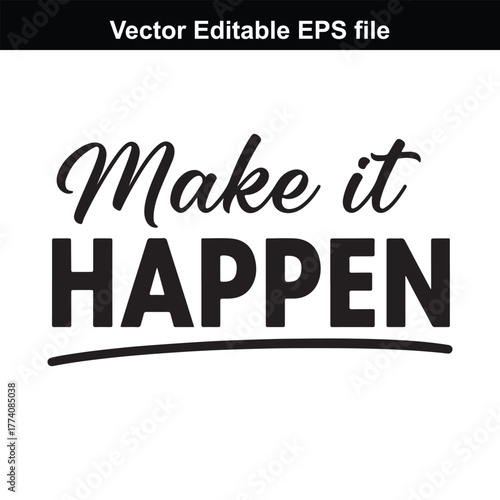 Make it happen text, motivational quote, inspirational phrase, positive affirmation, call to action, black text on