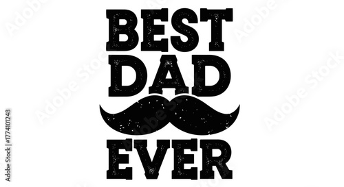 Best Dad Ever Typography Design: A classic text design celebrating fatherhood. Featuring clean, readable typography with a stylish mustache, perfect for expressing appreciation.