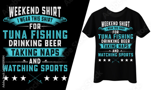 I Wear This Shirt for Tuna Fishing Quote, T-Shirt Design.
