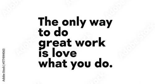 Vector illustration of motivational quote the only way to do great work is love what you do in bold black text on a, inspiring passion and dedication