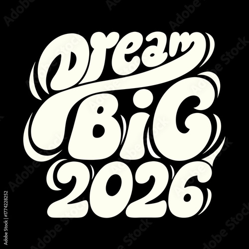 Dream Big 2026 text graphic lettering typography 2