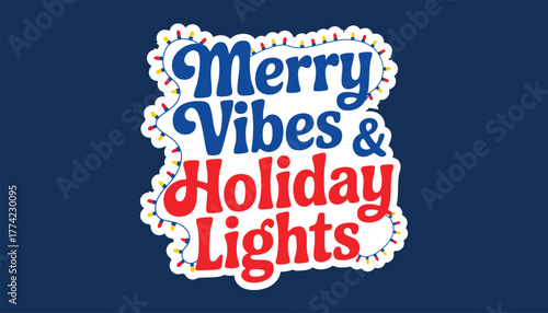 Merry vibes and holiday lights text with festive christmas lights