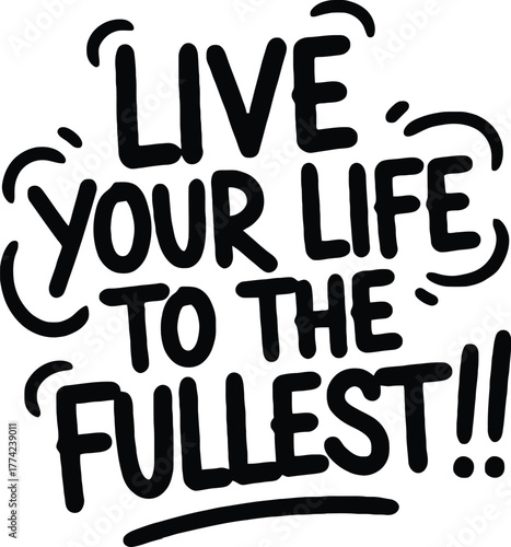 Live Your Life to the Fullest!!
