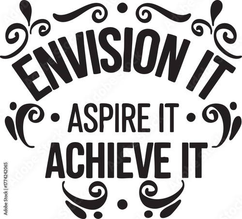 "Envision It, Aspire It, Achieve It – Goal-Driven Typography Quote"