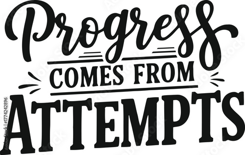 Progress Comes from Attempts – Effort-Based Typography Quote