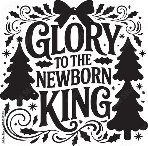 Glory to the newborn king christmas graphic
