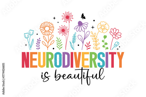 Neurodiversity is beautiful" quote with colorful flowers and leaves text and wildflower illustrations Design