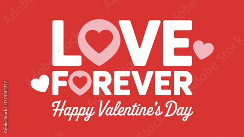 Love forever happy valentines day with hearts and red background