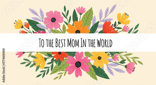 Best Mom Floral Greeting A Beautiful Mother's Day Card with Colorful Flowers
