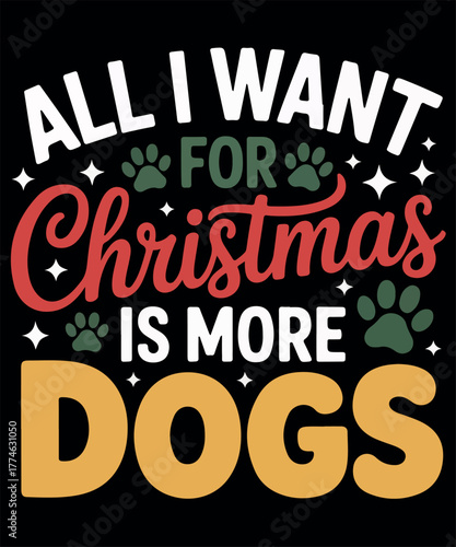 All I Want for Christmas is More Dogs T-shirt