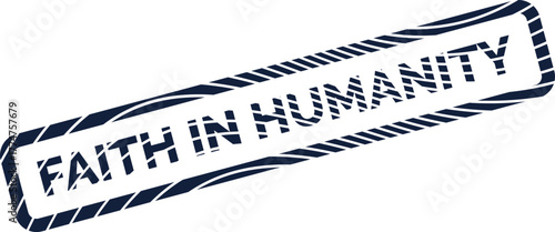 FAITH IN HUMANITY inspiring message enclosed in a stylized rectangular stamp promoting hope and optimism